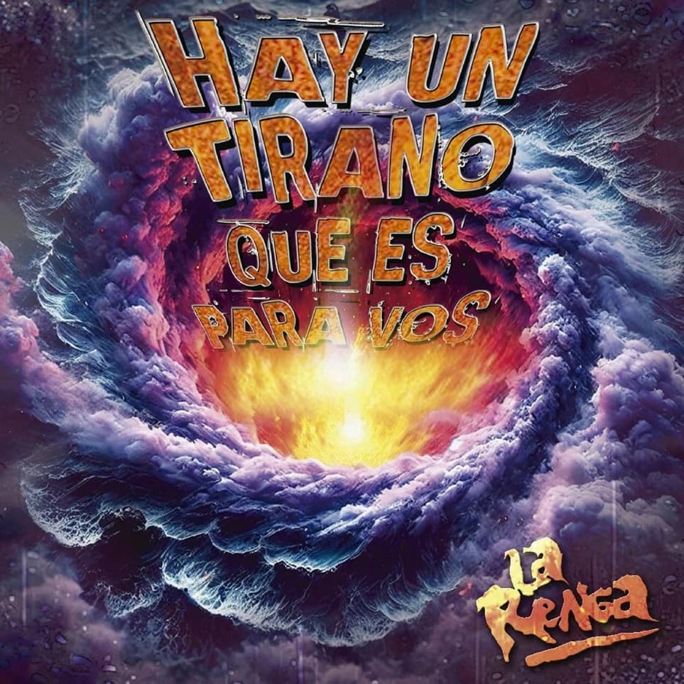 La-Renga-Hay-Un-Tirano-Que-Es-Para-Vos